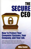 The Secure CEO: How to Protect Your Computer Systems, Your Company, and Your Job by Mike Foster